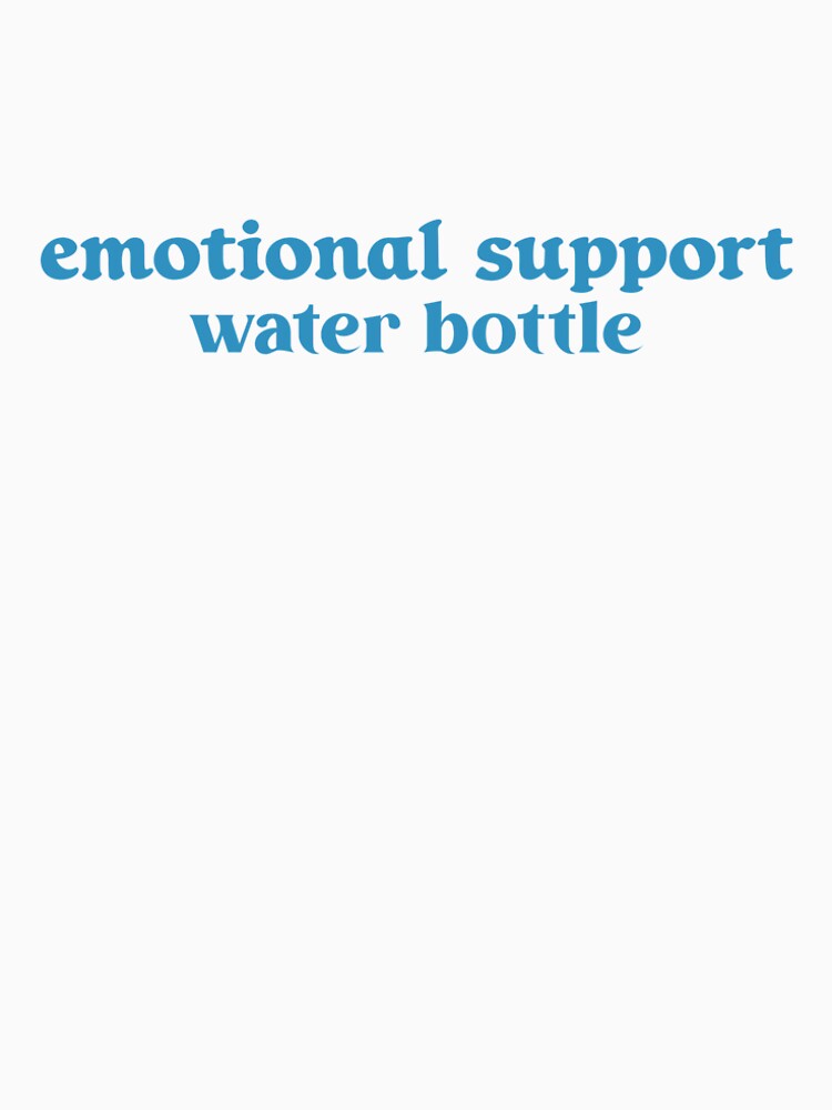 emotional support water bottle. by designing01Ar3
