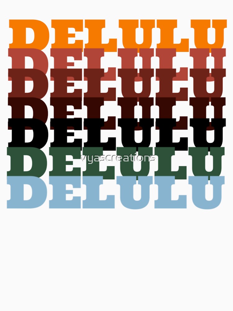delulu,Staying delulu is the solulu by vyascreations