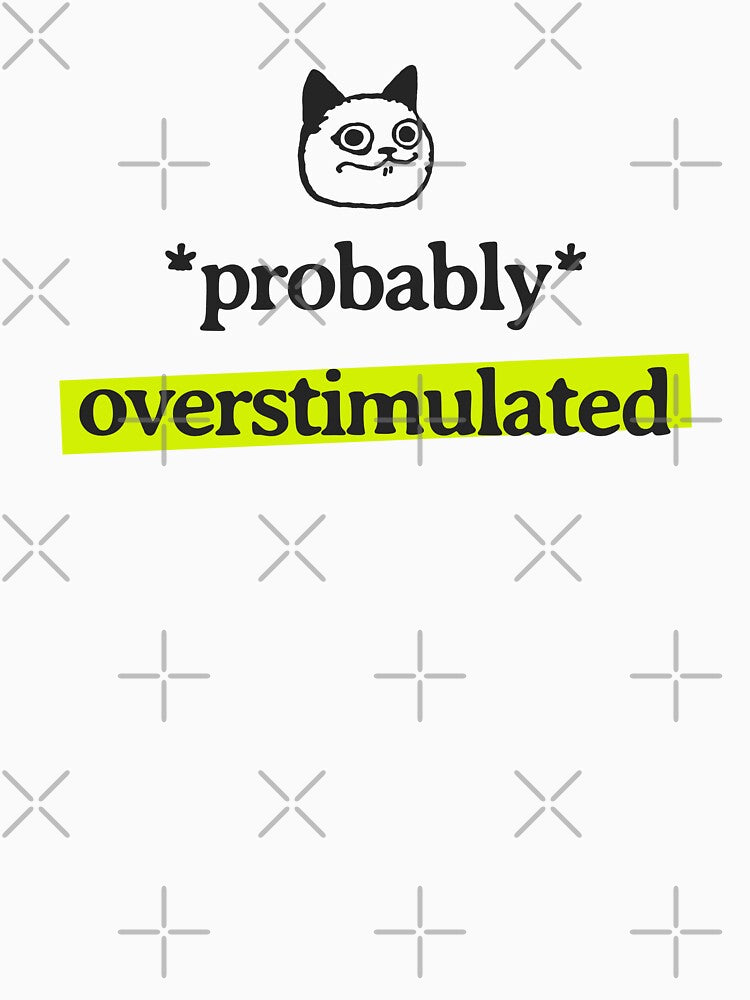 Funny Overstimulated Cat Quote for ADHD Person , Neurodivergent Humor by HumanPhase