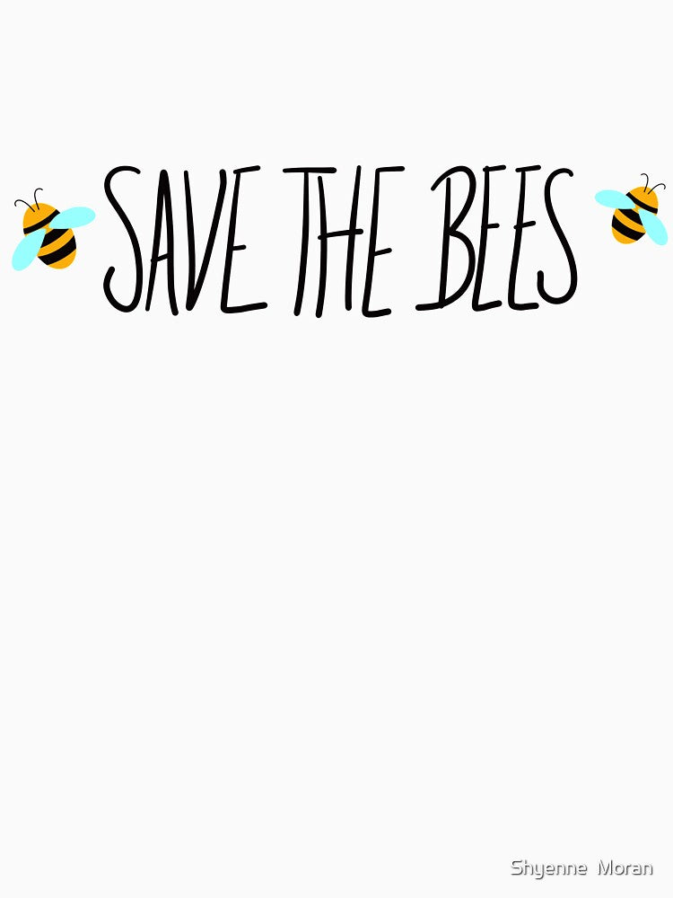 Save the Bees by Shyenne  Moran