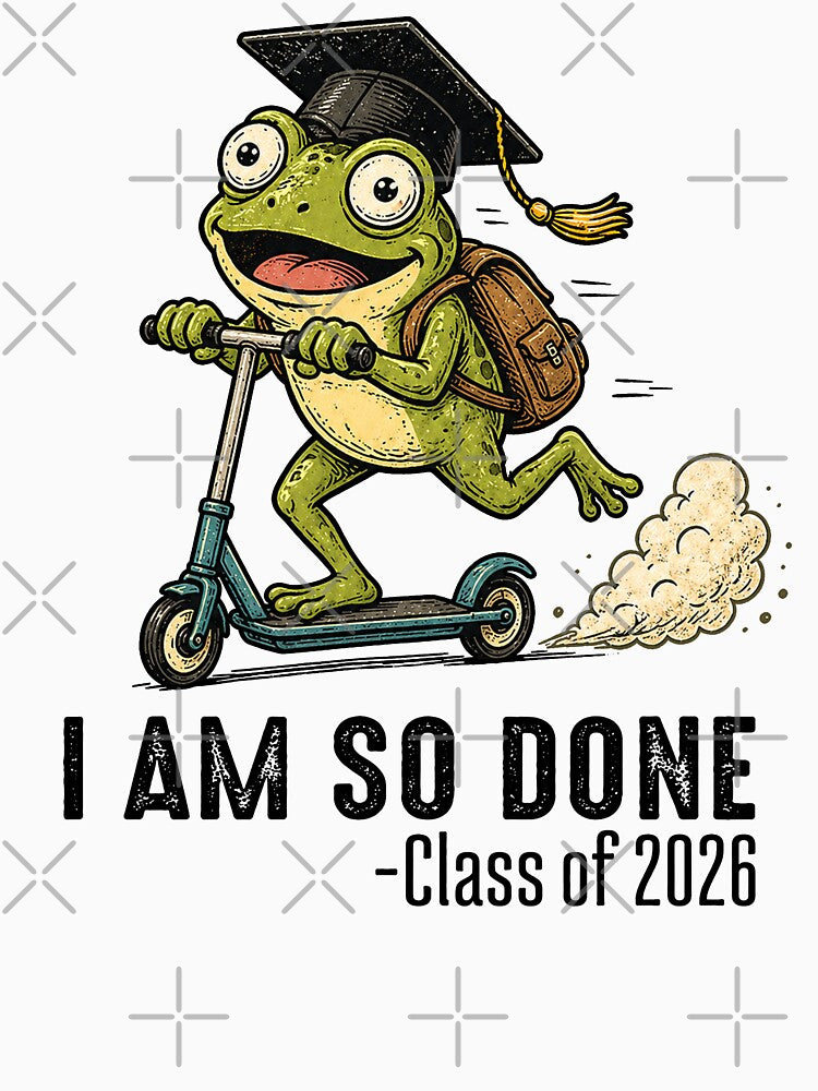 I Am So Done Class of 2026 Senior 26 Funny Graduation Frog by will freed18