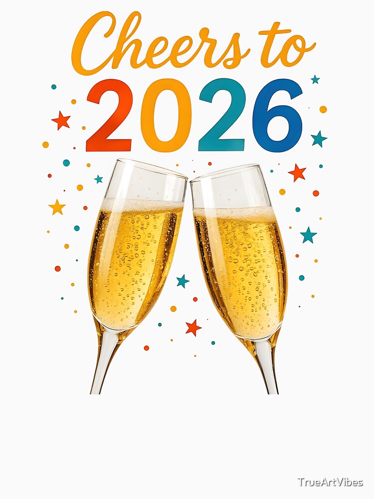 cheers to 2026, HNY, new year 2026, 26 new year by TrueArtVibes