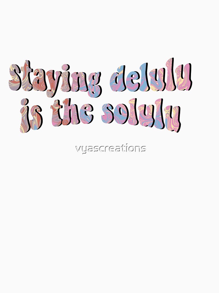 Staying delulu is the solulu funky by vyascreations