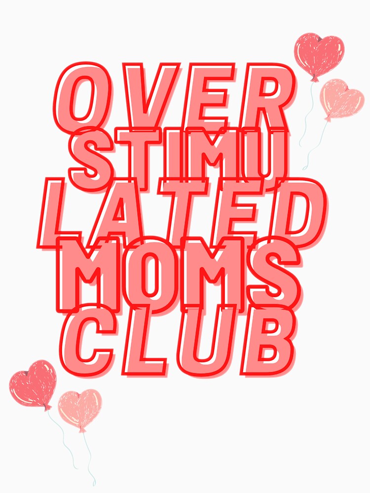 Overstimulated Moms Club by Shopaholicer