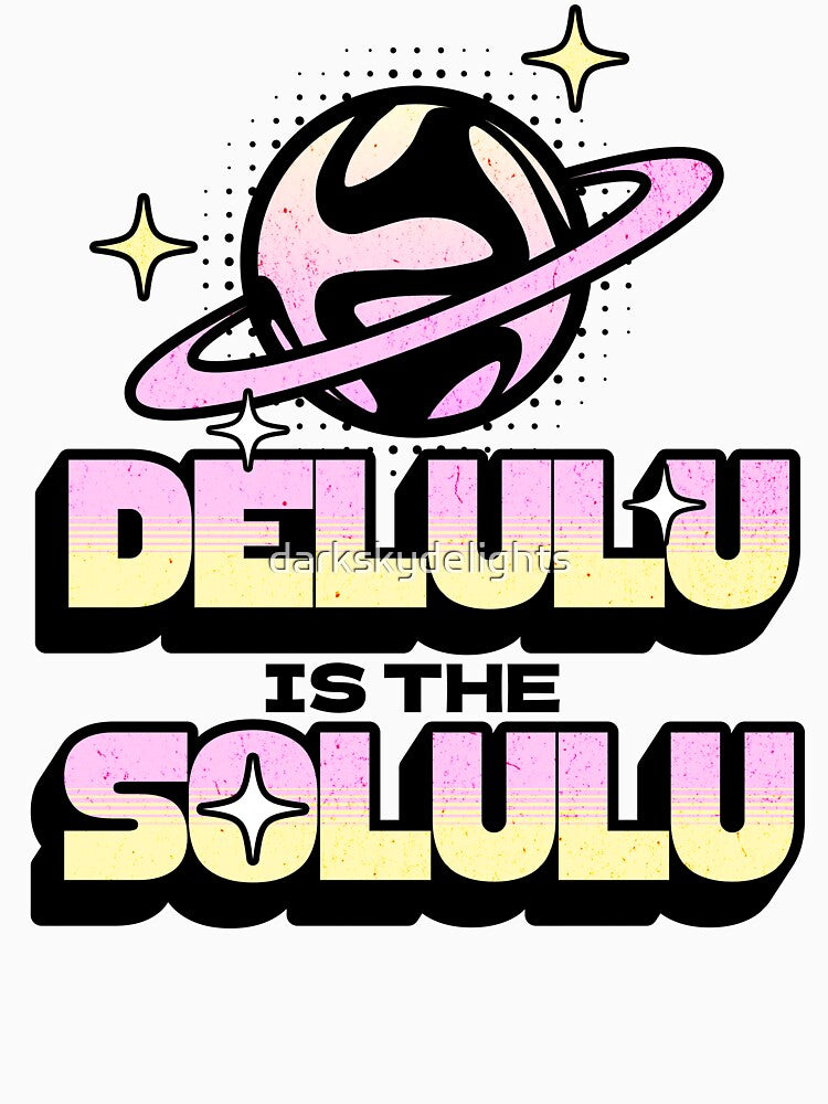 Delulu Is the Solulu Groovy Planet Gen Z Aesthetic Funny TikTok Y2K Meme Quote by darkskydelights