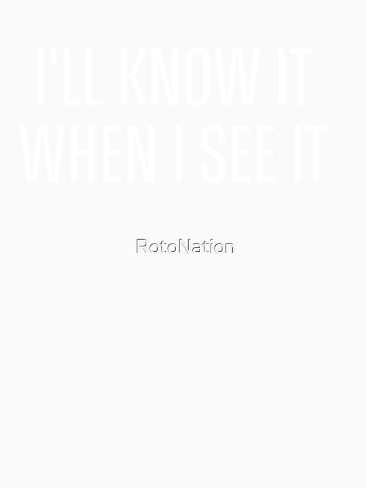 I'll Know It When I See It by RotoNation