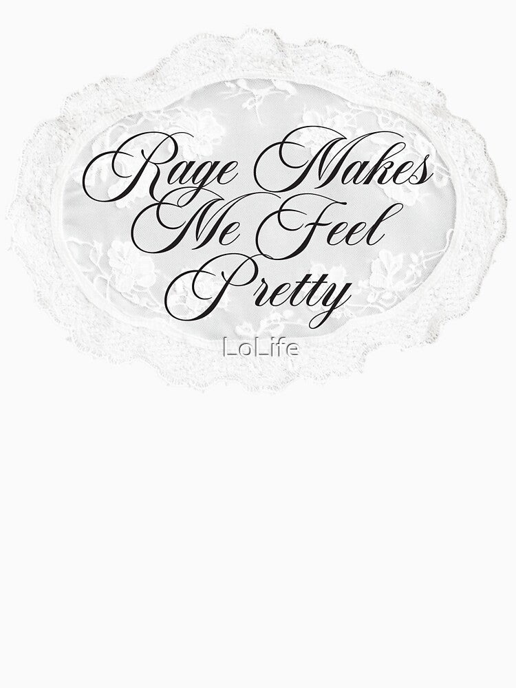 Rage Makes Me Feel Pretty by LoLife