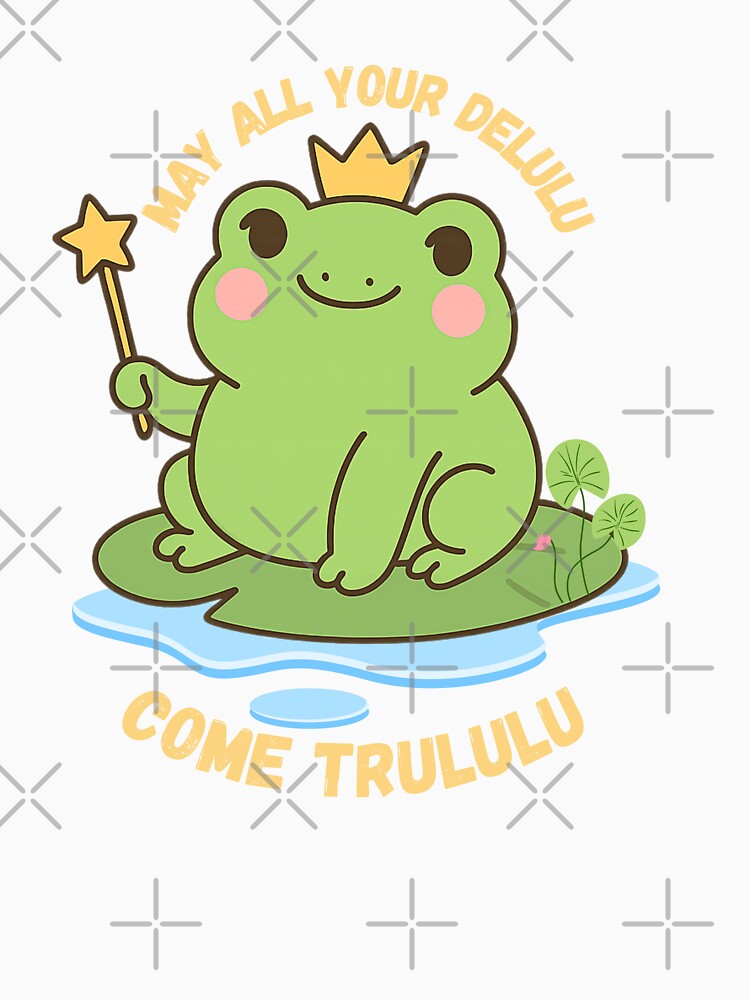 May All your delulu come trululu -Frog Meme by Artistusha