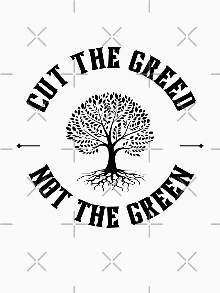 Cut the greed not the green by Inspiring-A-D