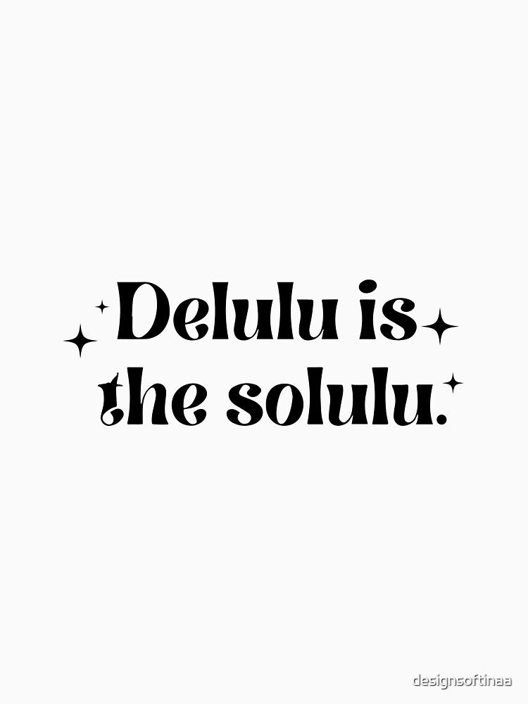 Delulu Is the Solulu Meme Quote – Aesthetic Typography Design by designsoftinaa
