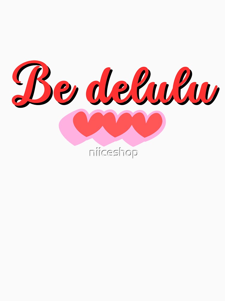 Be Delulu by niiceshop