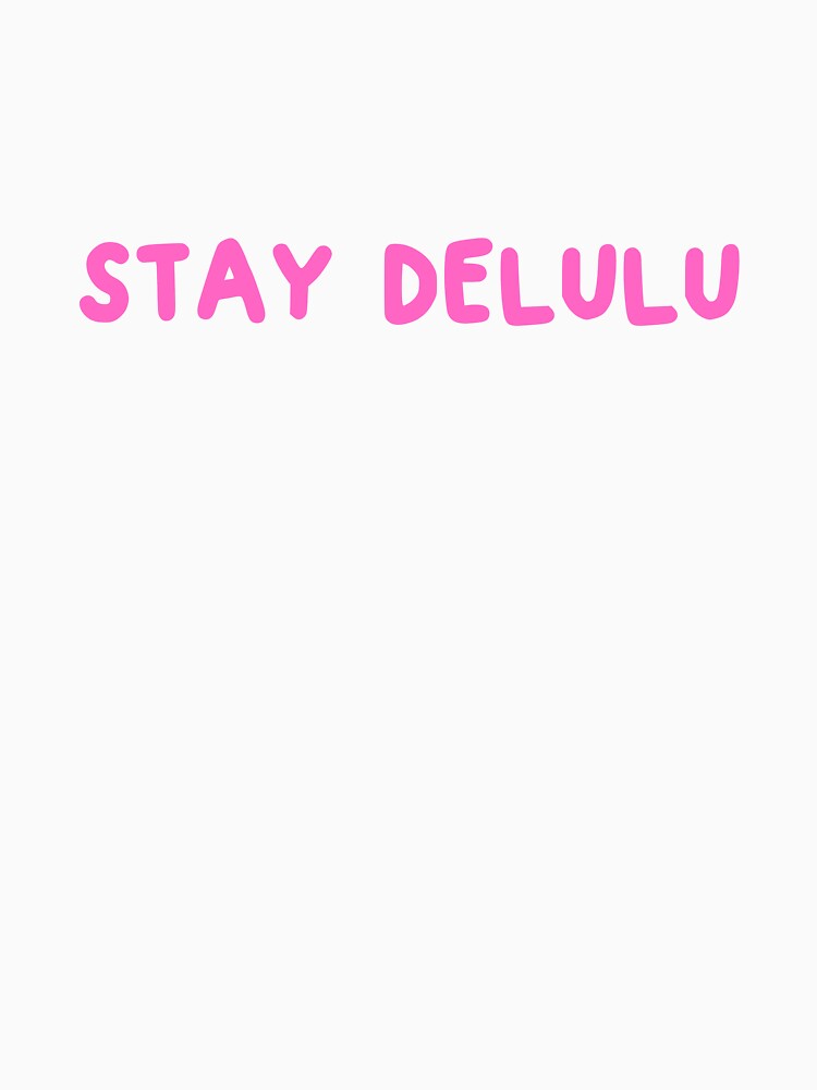 STAY DELULU PINK by zvizdetss