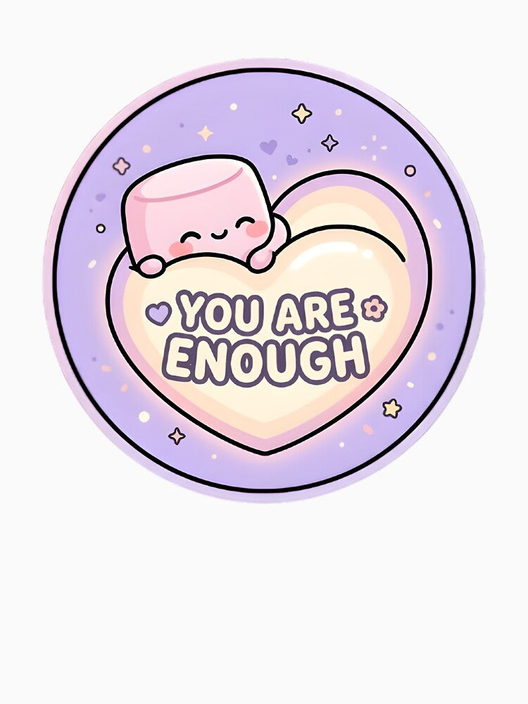 You Are Enough Self Love Kawaii Sticker by PuddlePixels