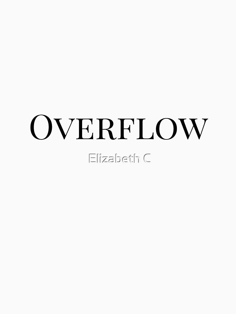 Overflow, a word of aesthetic abundance by ElizabethCoelho