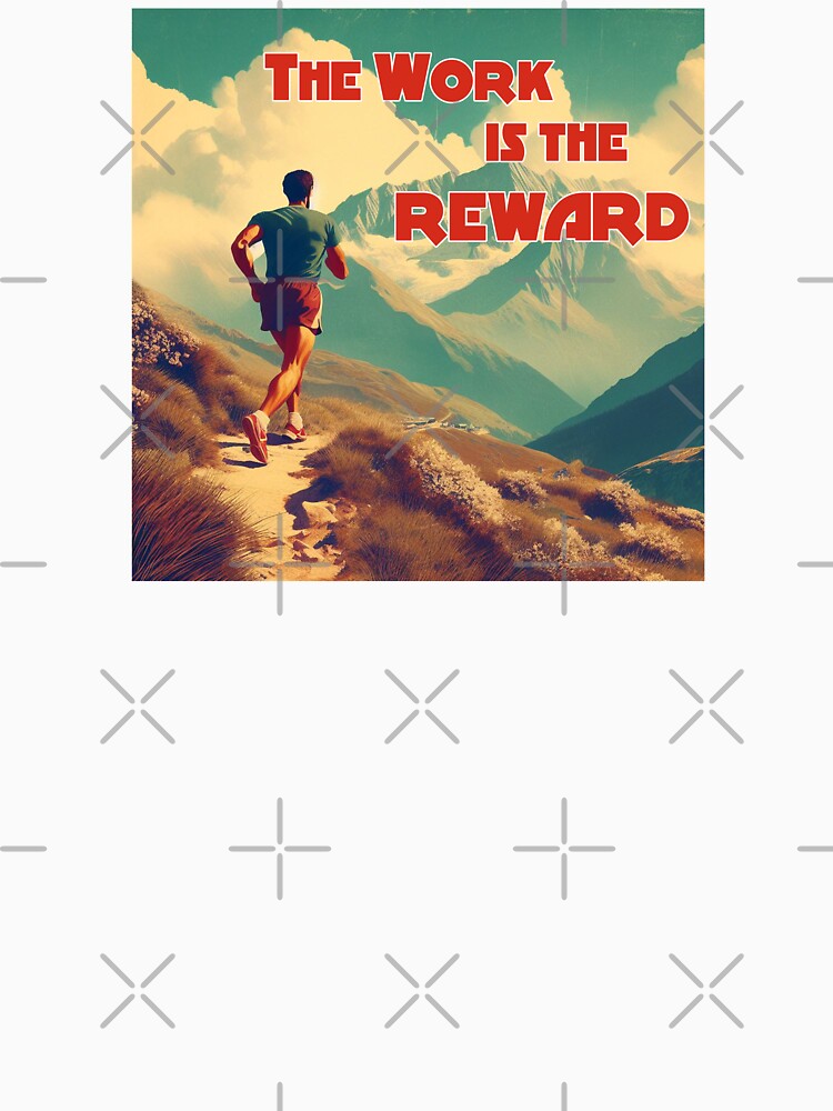 The Work Is The Reward Runner Mountains by Esskay Designs