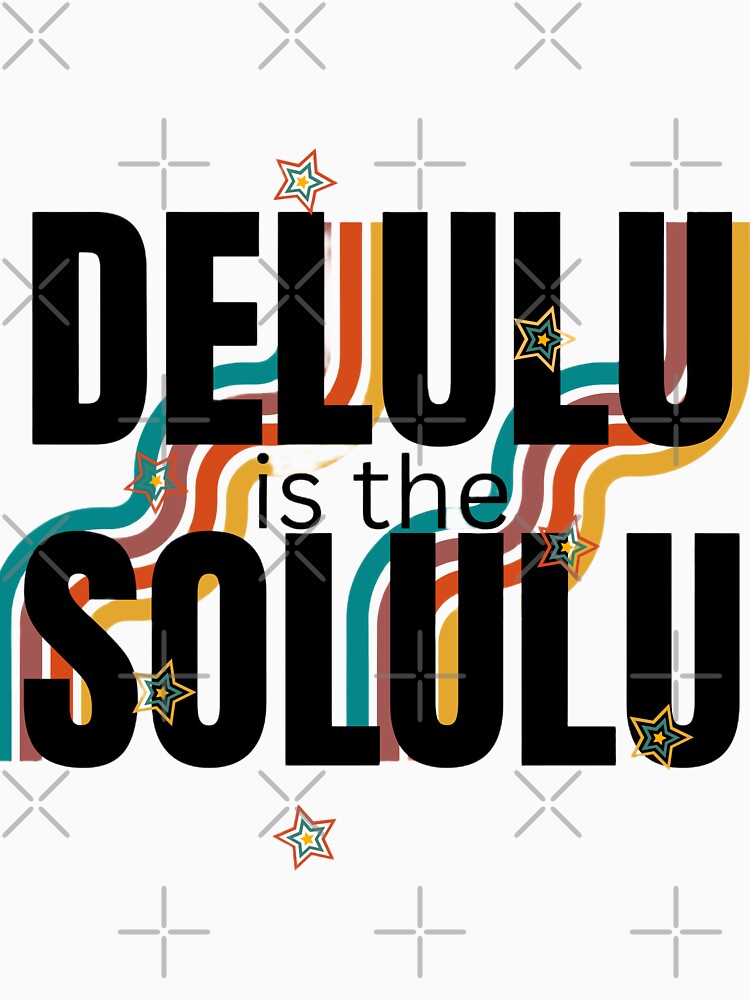 DELULU IS THE SOLULU Design Pin, Sticker, Magnet, etc. by eggface.sandwich