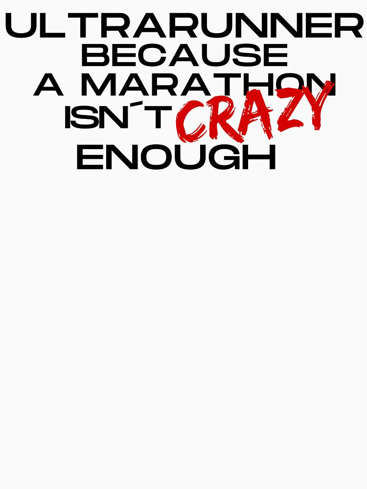 Ultrarunner t-shirt "NOT CRAZY ENOUGH" by UltraRunners