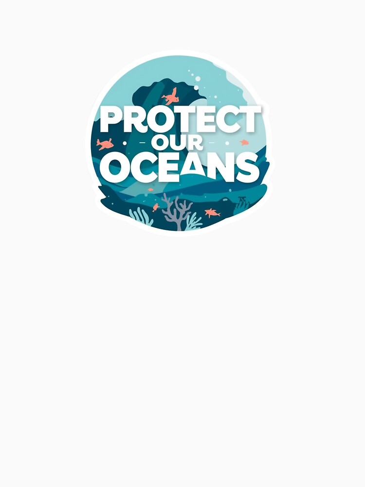 Protect Our Oceans by AYT-Shirts