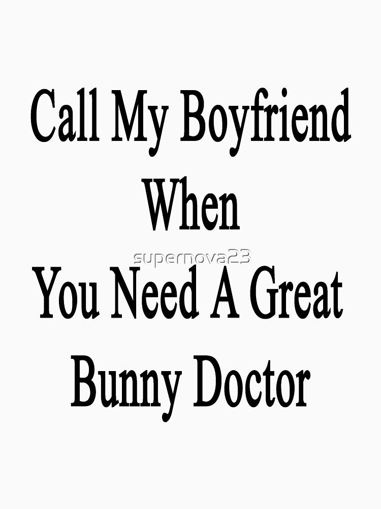 Call My Boyfriend When You Need A Great Bunny Doctor by supernova23