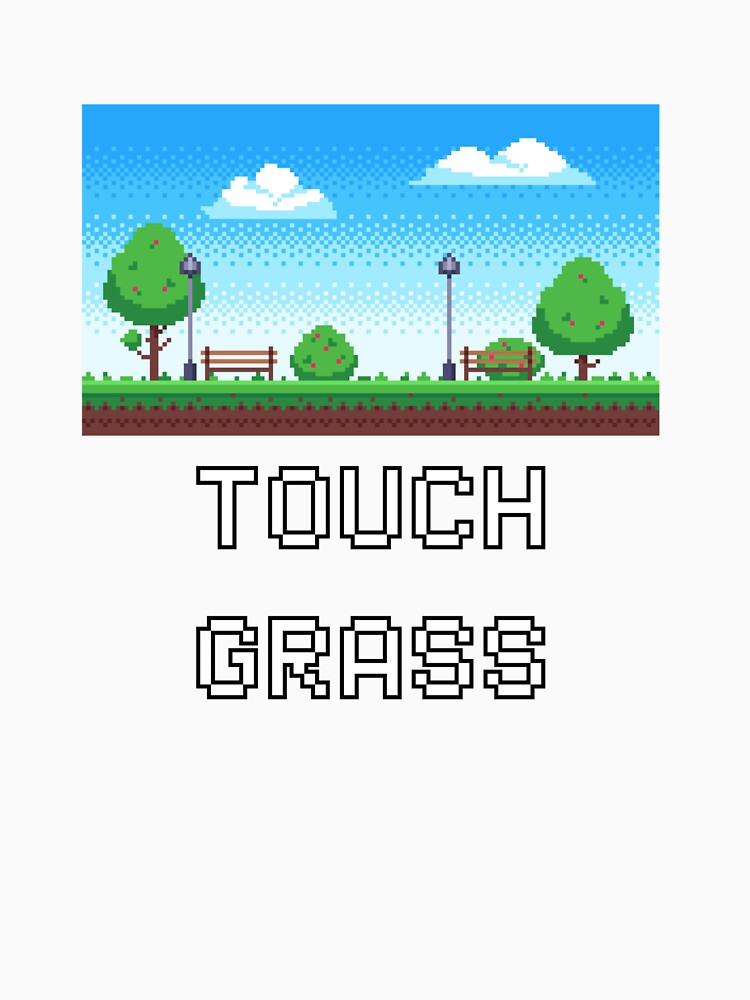 Touch Grass Funny Pixel Gamer Meme by Nol1ytv