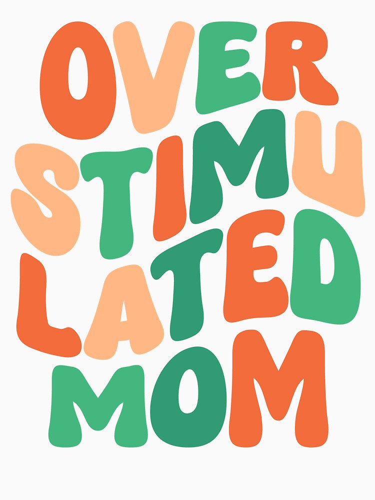Overstimulated Mom - Funny Groovy Overstimulated Mom by kolshi-shop