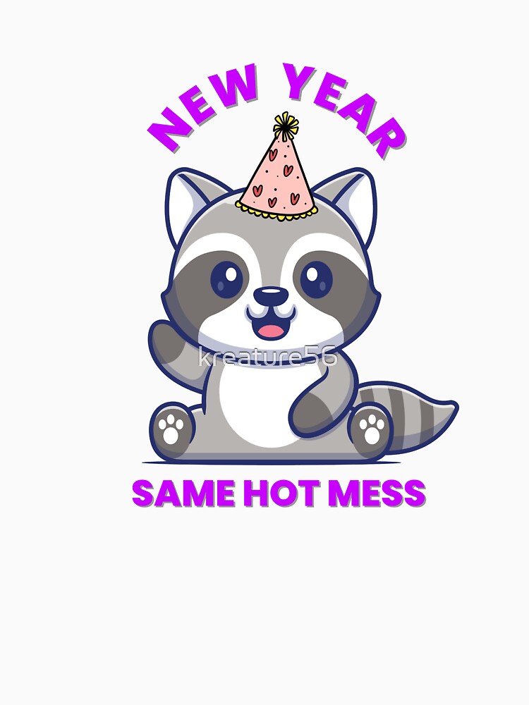 Funny New Year Same Hot Mess Raccoon by kreature56