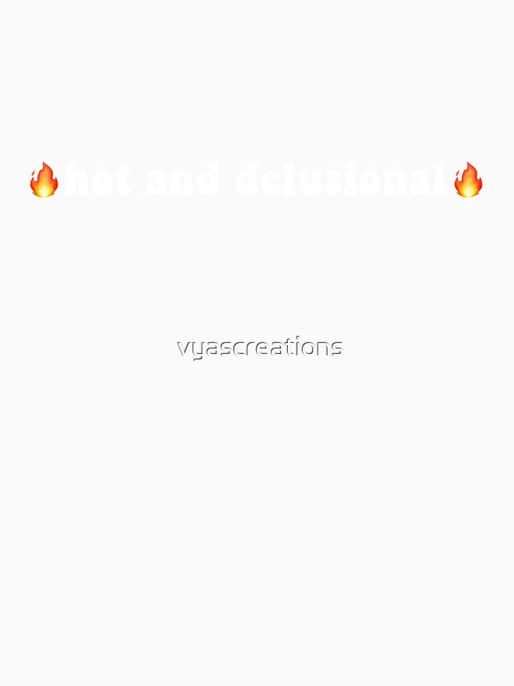 Hot and delusional by vyascreations
