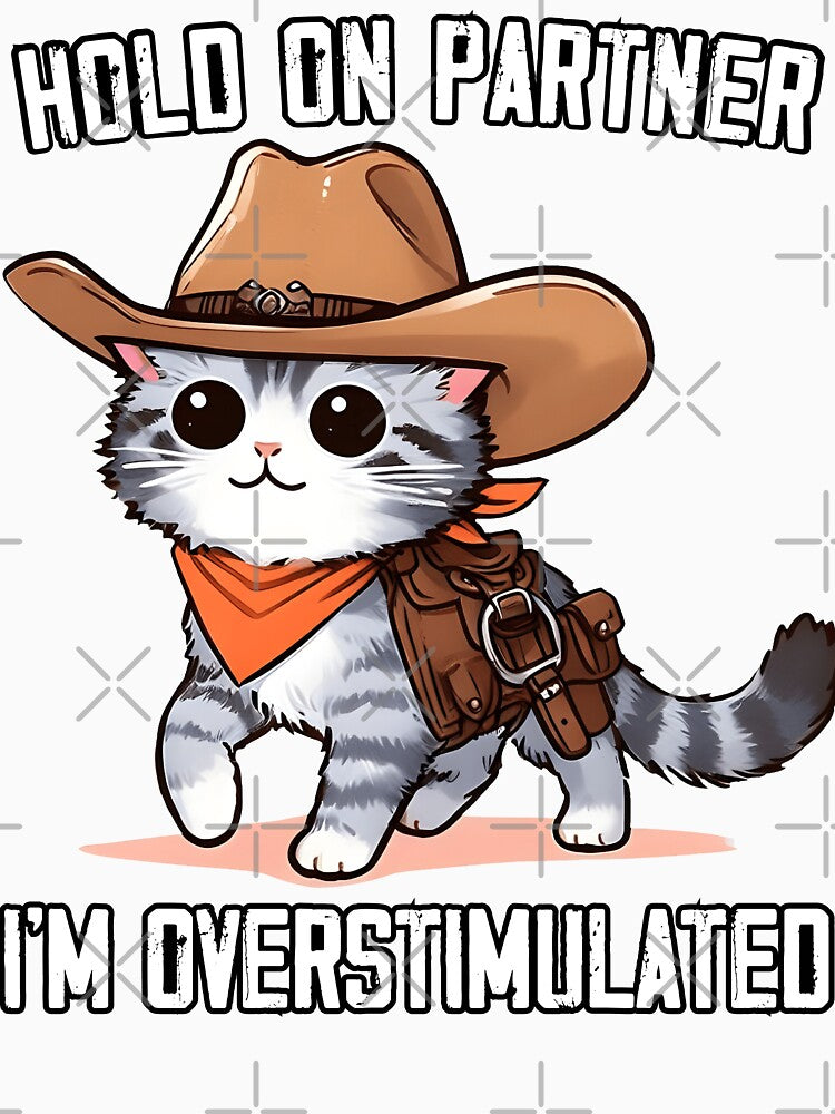 Hold On Partner I'm Overstimulated Cute Cowboy Cat Western by MTRBSK11