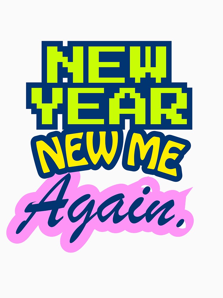 Y2K “New Year. New Me. Again” typo sarcastic design for New Year party by s.artaller