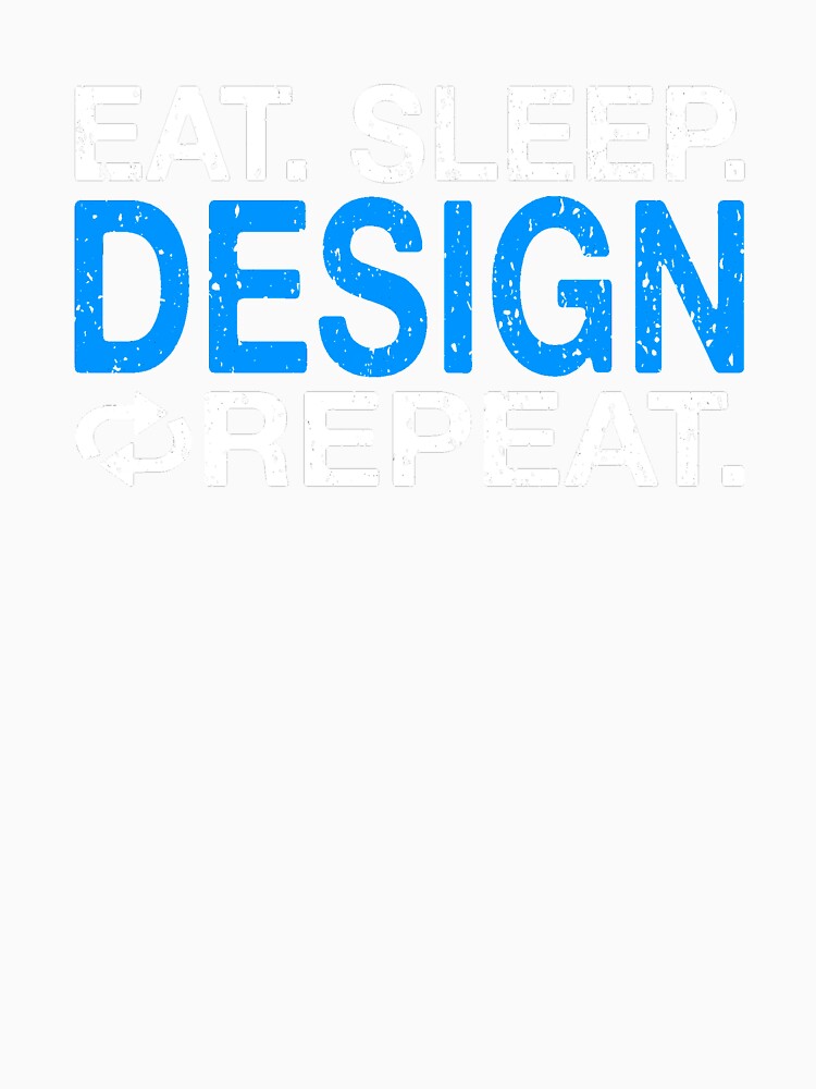 Eat Sleep Design Repeat by Vanover Designs