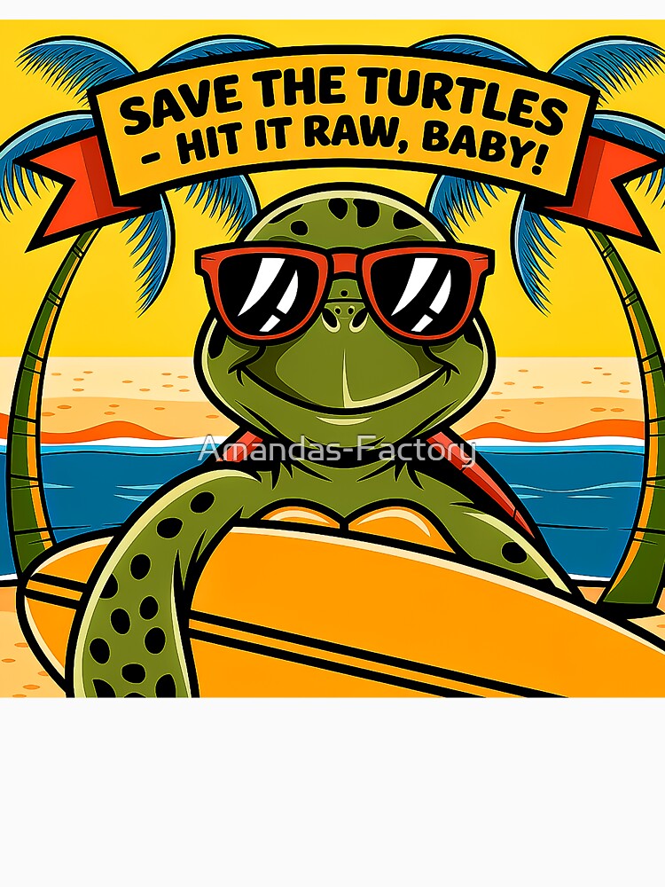 Save The Turtles Hit It Raw Surfing Turtle by Amanda's Factory