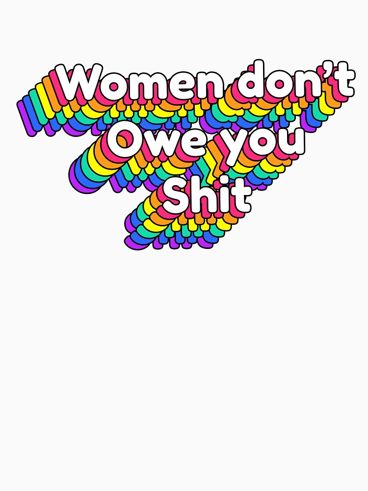 Women Dont Owe You Shit pride by just-being-you