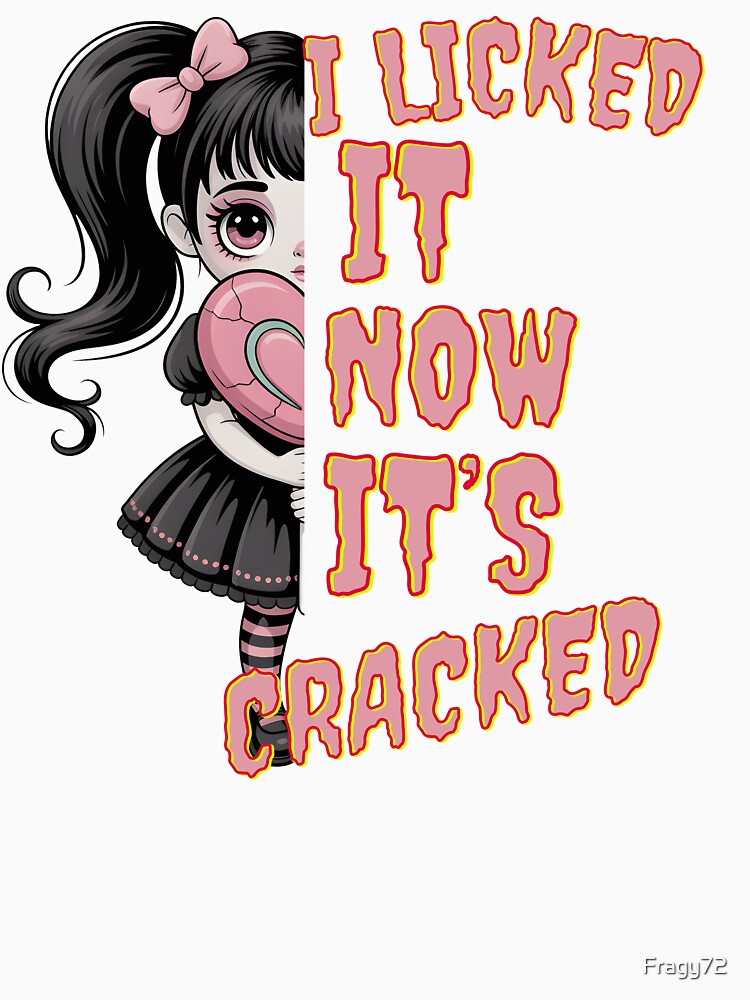 I Licked It Now It’s Cracked – Goth Candy Crisis by Fragy72