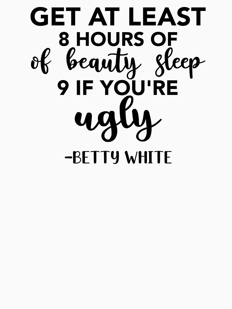 Betty White Quotes- Beauty Sleep by lfinkbeiner12