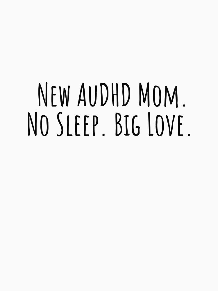 New ADHD Mom No Sleep Big Love Neurodivergent by Notty DOT