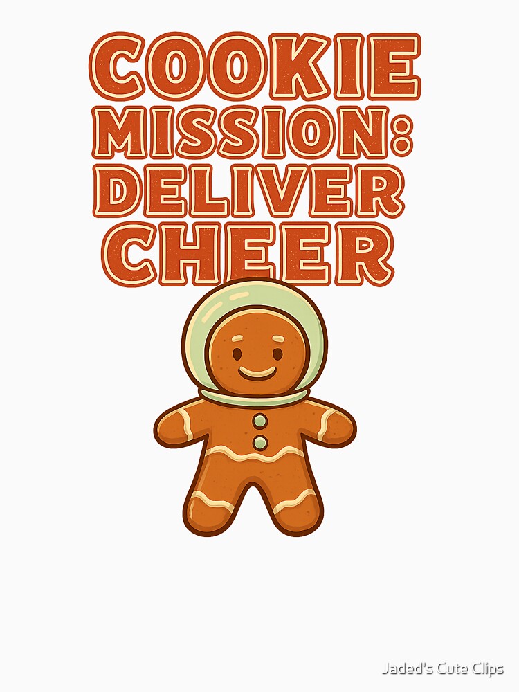 Funny Gingerbread Space Christmas T-Shirt & Sticker | Cookie Mission Deliver Cheer Holiday Gift by Jaded's Cute Clips