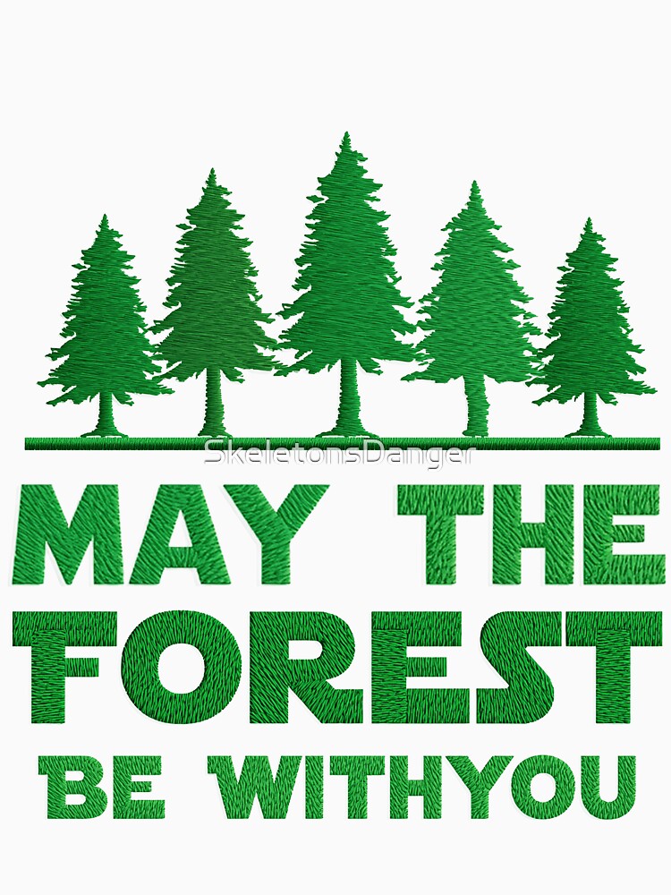 May the forest be with you protect nature always by SkeletonsDanger