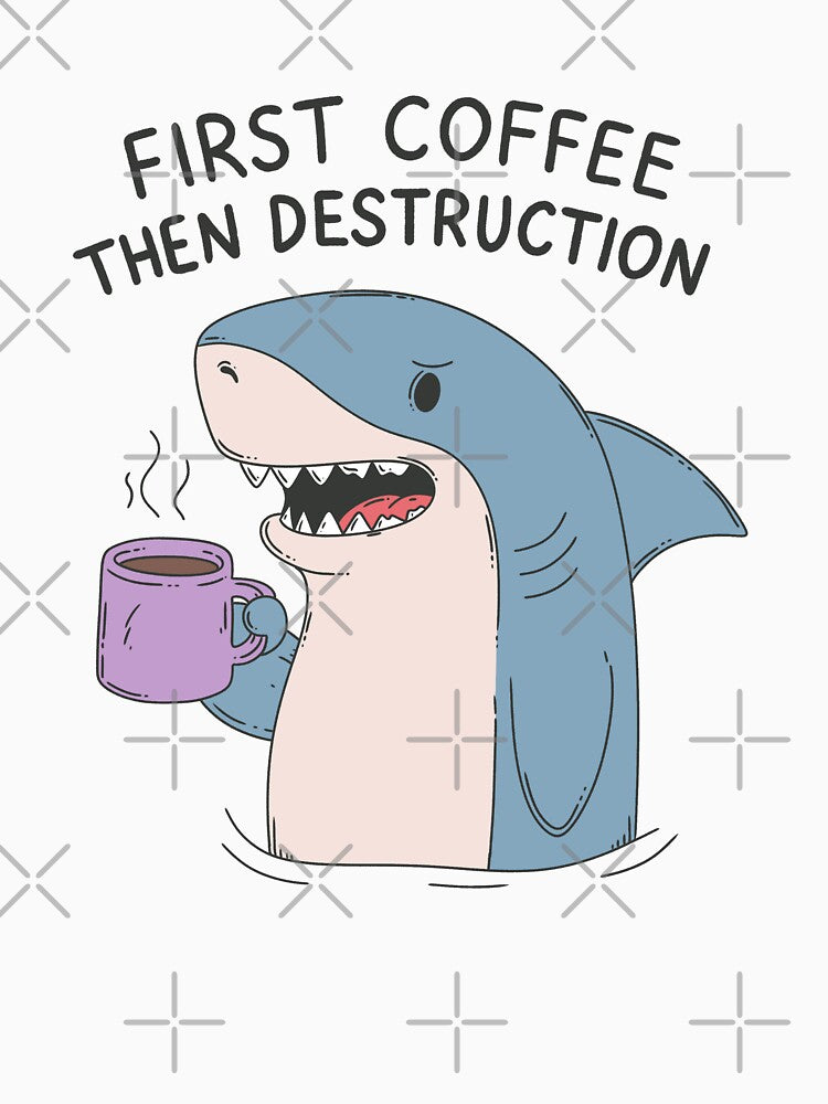 First Coffee Then Destruction Shark by Jess.a.creates