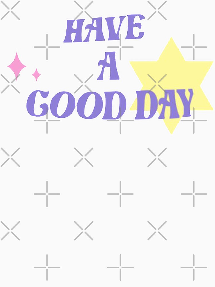 Have a good day! by SAVAGEwav