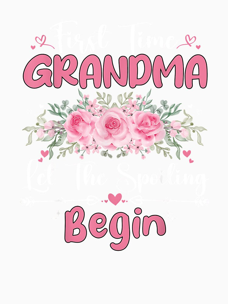 First Time Grandma Let the Spoiling Begin 1st Time Floral by Boutkimaewab