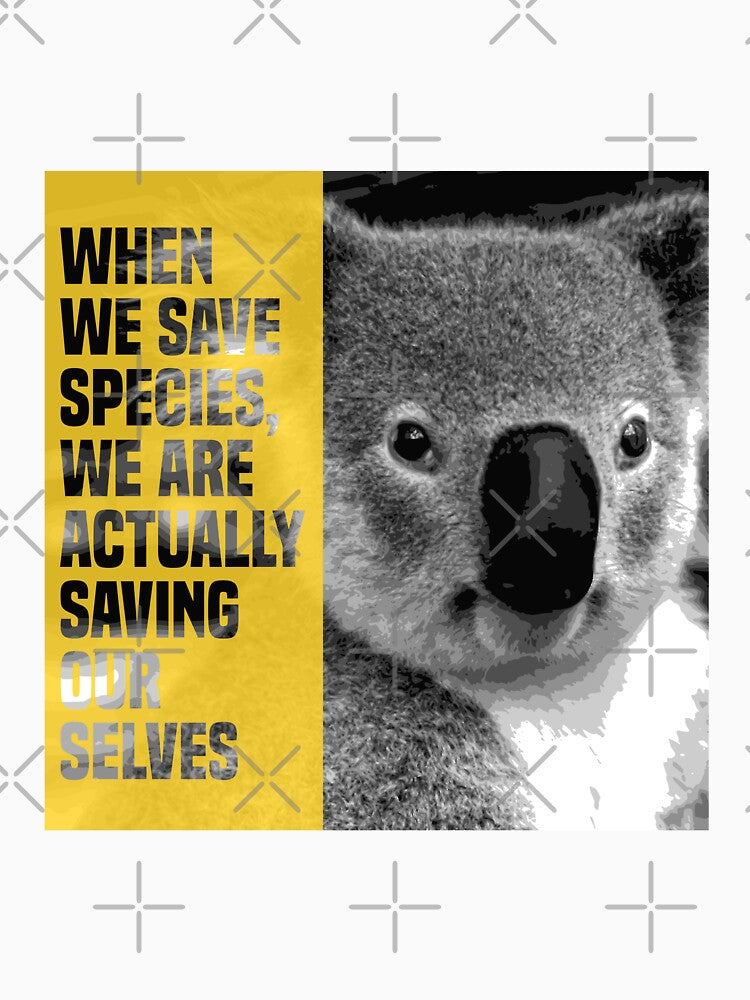 when we save species, we are actually saving ourselves.(endangered animal koala) by challengecafe