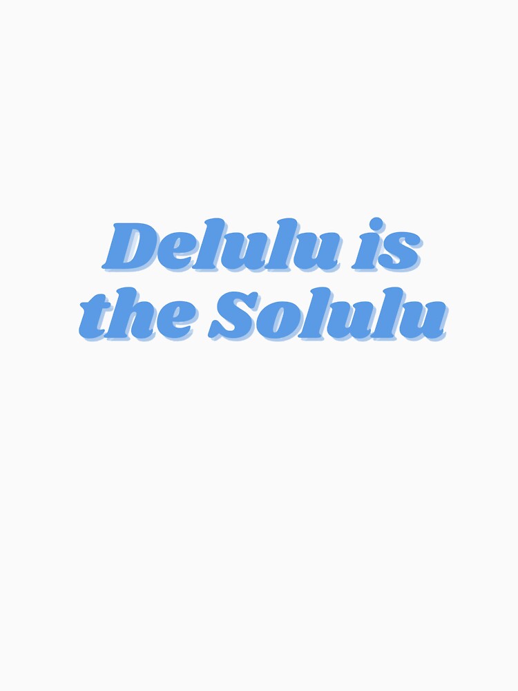 Delulu is the Solulu blue by Funky Penguin
