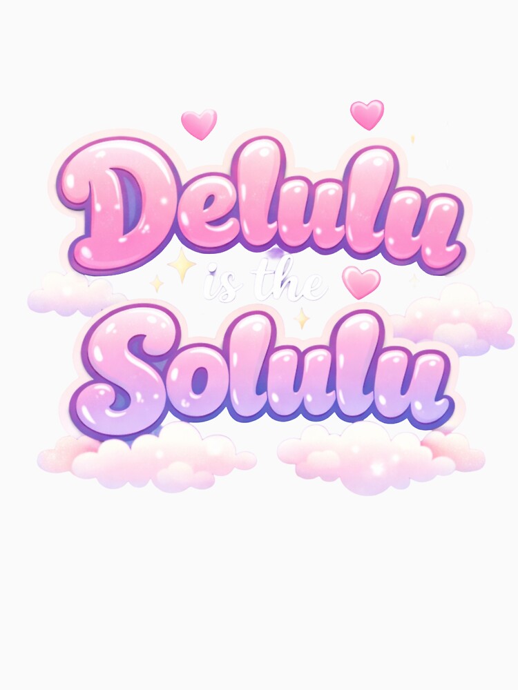 Delulu Is The Solulu Aesthetic Quote by Hoffmann-Shop