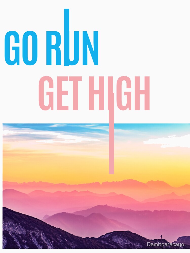 Go Run, Get High by Damitparasayo