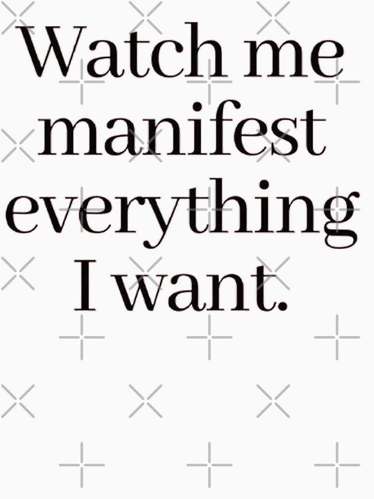 Watch me manifest everything I want by SAVAGEwav