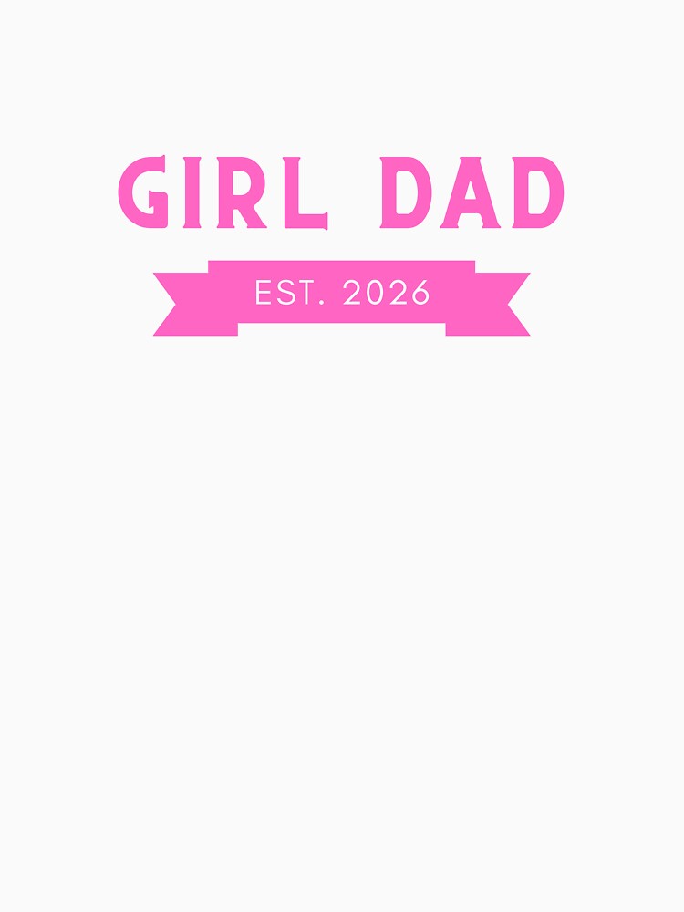 Girl Dad Est 2026 Proud Father of a Daughter by HallOfTrends