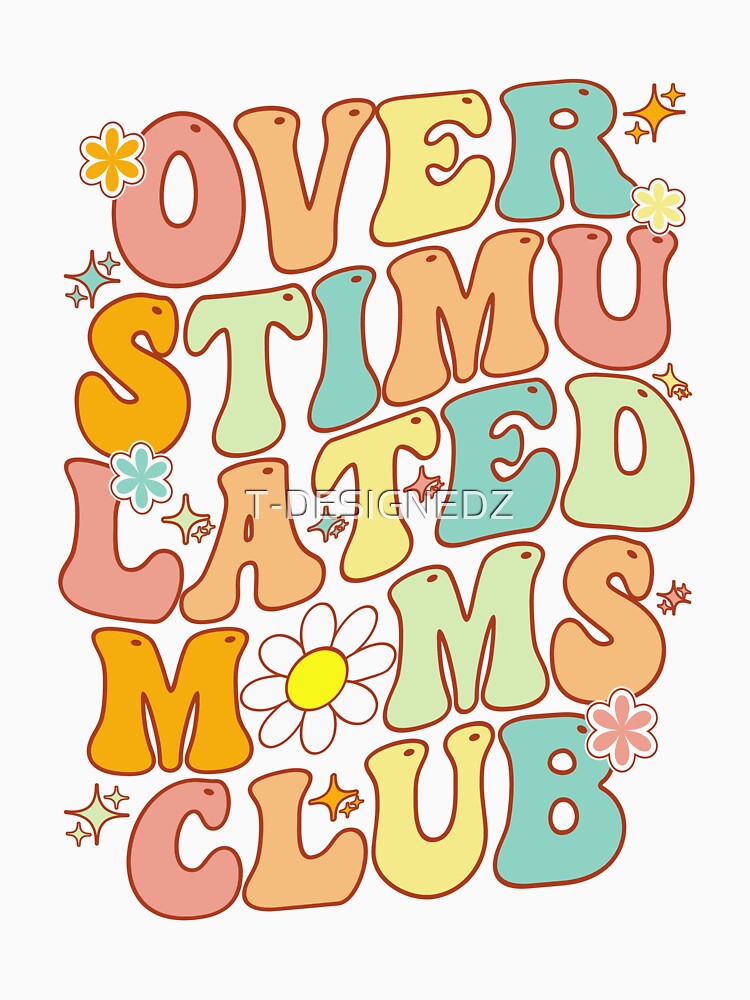 Groovy Overstimulated Moms Club Funny Mom Joke Mother's Day by T-DESIGNEDZ