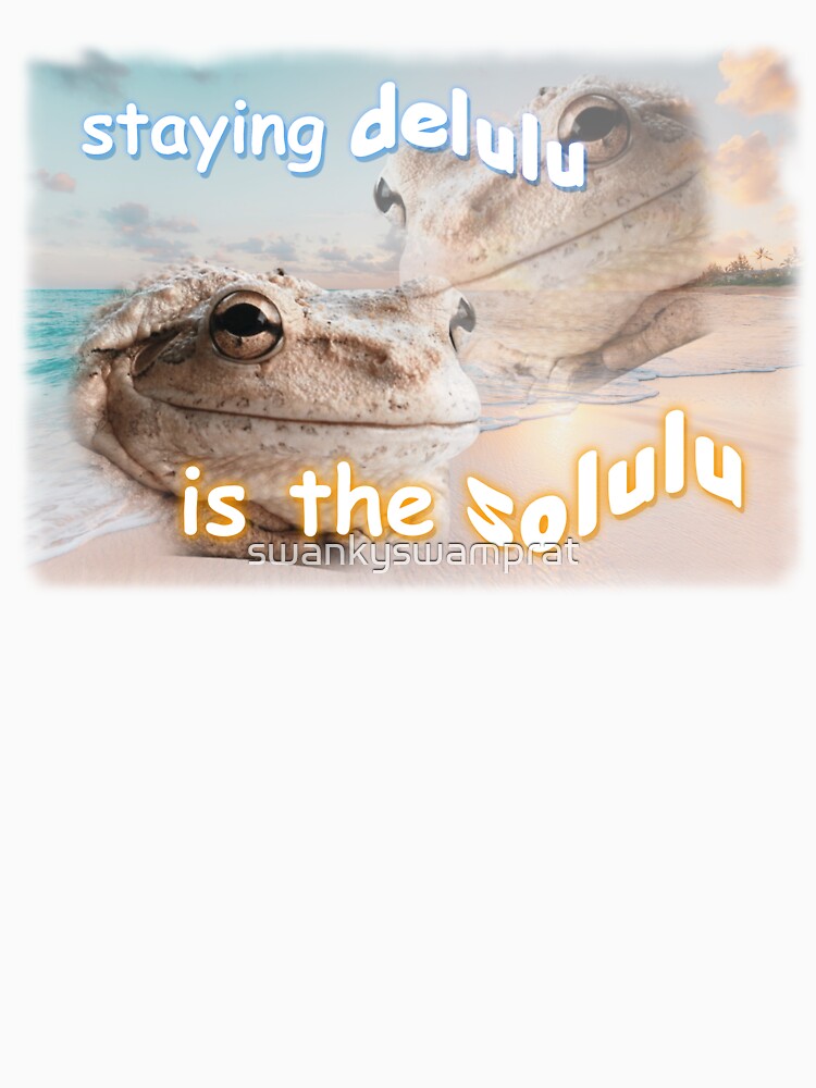 Staying Delulu Is The Solulu Frog Meme by swankyswamprat