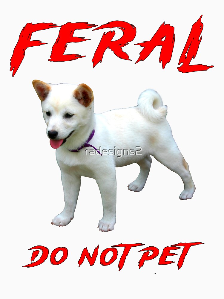 Feral - Do Not Pet by R-A Designs
