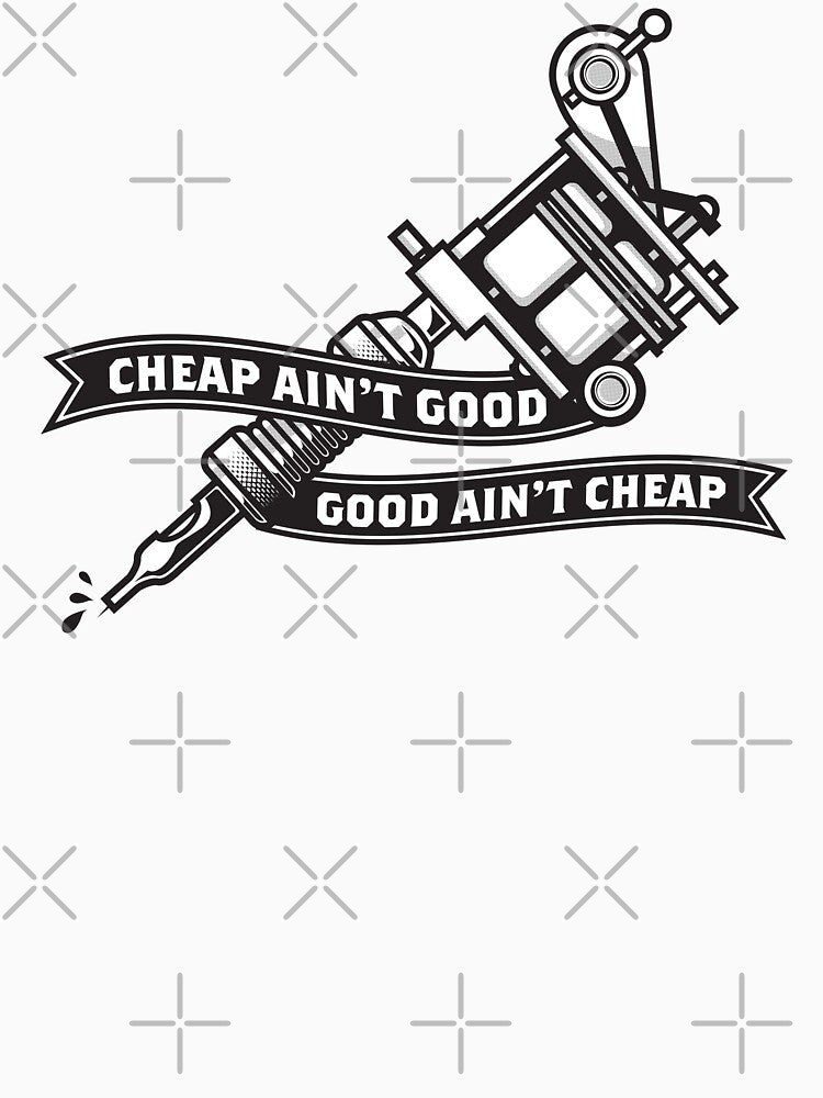Cheap Ain't Good, Good Ain't Cheap by Kunstlerstudio